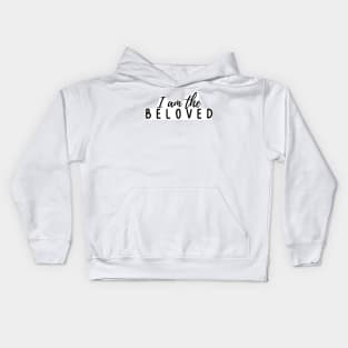 I am the Beloved Kids Hoodie